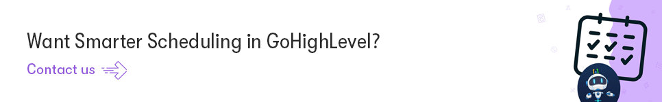 Want Smarter Scheduling in GoHighLevel - Contact us.png